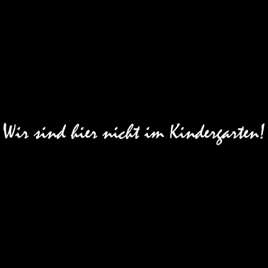 Motiv Wir sind hier nicht im Kindergarten - Schulanfang