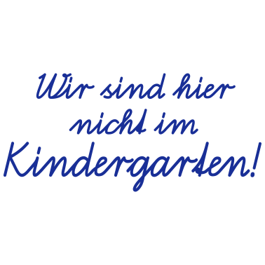 Motiv Wir sind hier nicht im Kindergarten! Schulanfang