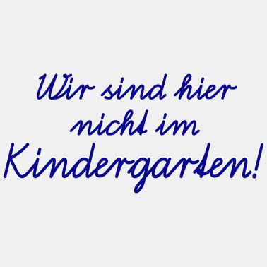 Motiv Wir sind hier nicht im Kindergarten! Schulanfang