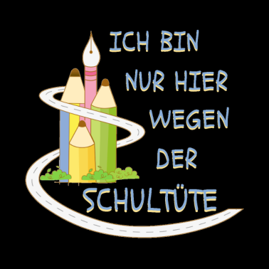 Motiv Ich bin nur hier wegen der Schultüte - Schulanfang