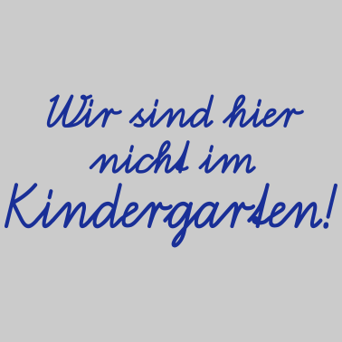 Motiv Wir sind hier nicht im Kindergarten! Schulanfang