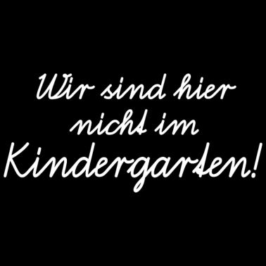 Motiv Wir sind hier nicht im Kindergarten! Schulanfang