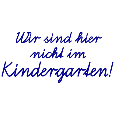 Motiv Wir sind hier nicht im Kindergarten! Schulanfang
