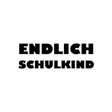 Motiv Endlich Schulkind, Schulanfang, Spruch