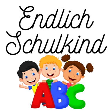 Motiv ENDLICH SCHULKIND - ERSTKLÄSSLER - ERSTE KLASSE