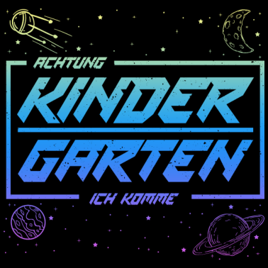 Motiv ACHTUNG Kindergarten ich komme Universum Galaxy Ra