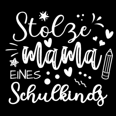 Motiv Schulanfang Schule - Stolze Mama eines Schulkinds