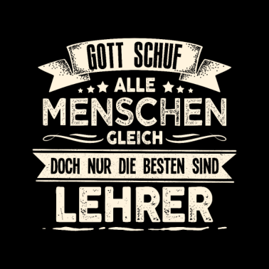 Motiv Gott schuf Lehrer besser Lehrerin