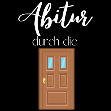 Motiv Abitur durch die Tür | Abschluss Abi Geschenk