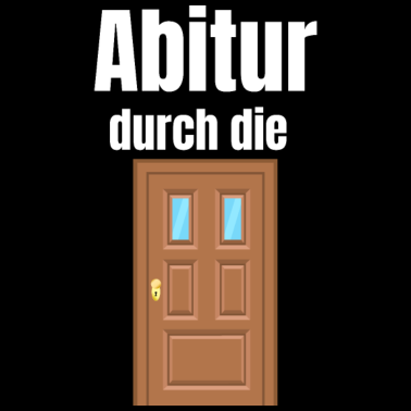 Motiv Abitur durch die Tür | Abschluss Abi Geschenk