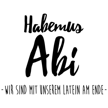 Motiv Habemus Abi Abschluss Schulabschluss Schule Abitur