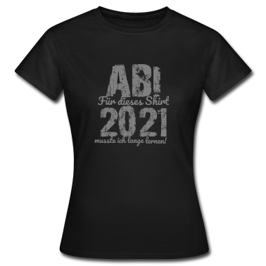 Abi Abschluss T-Shirt - Abi 2021 Abschluss 2021 Abitur