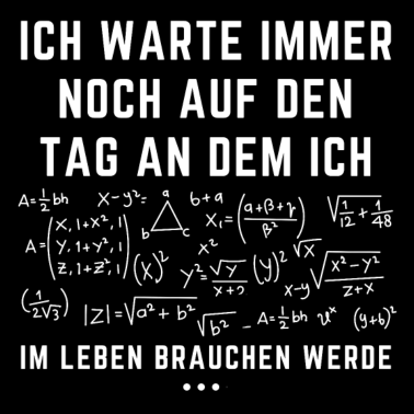 Motiv Spruch lustig witzig, Mathe, Schule, Abitur