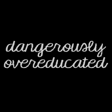 Motiv Abitur / Schulabschluss: Dangerously Overeducated