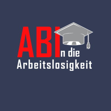 Motiv Abi In Die Arbeitslosigkeit Abitur Schulabschluss