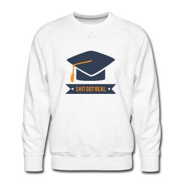 Schulabschluss Pullover - Abitur / Schulabschluss: Shit Got Real