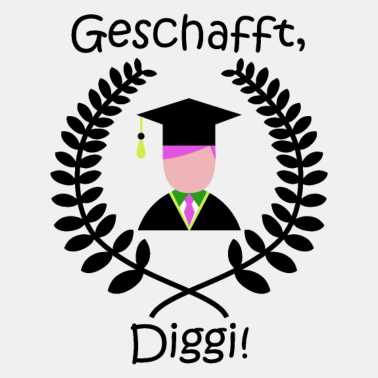 Motiv Geschafft Diggi! - Abschluss, Schulabschluss, Uni