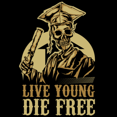 Motiv Leb jung, stirb frei | Motivation Schulabschluss
