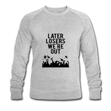 Schulabschluss Pullover - Abitur / Schulabschluss: Later Losers we´re Out.