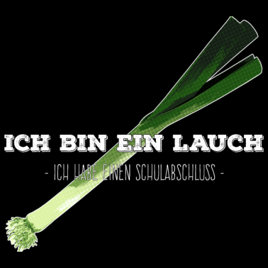 Motiv Ich bin ein Lauch / Schulabschluß - weißer Text