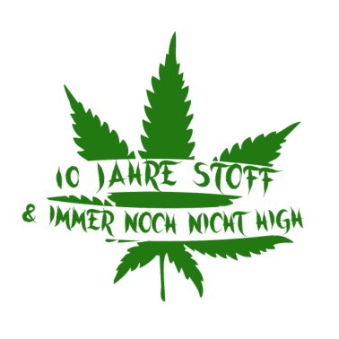 Motiv 10 Jahre Stoff und immer noch nicht high - grün