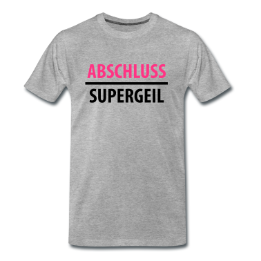 Schulabschluss T-Shirt - Abschluss Supergeil