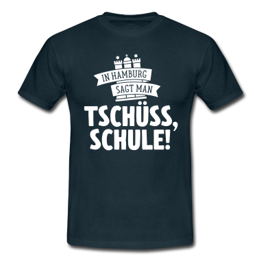 Schulabschluss T-Shirt - In Hamburg sagt man: Tschüss, Schule!