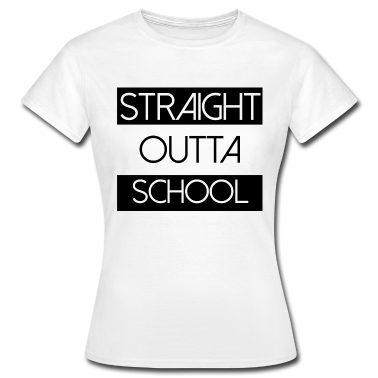 Schulabschluss T-Shirt - Straight outta Schule school Spruch lustiger