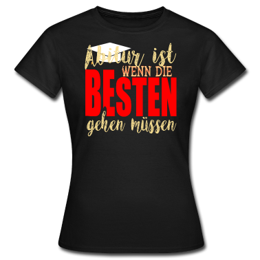 Schulabschluss T-Shirt - Abitur Schulabschluss der Besten