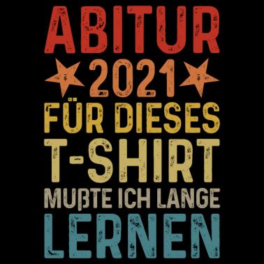 Motiv Abitur 2021 Abi T-Shirt Schulabschluss Abschluss