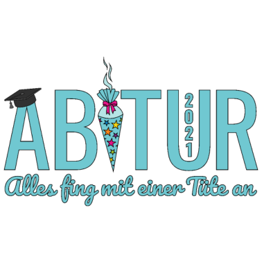 Motiv Abitur 2021 Alles fing mit einer Tüte an Abschluss