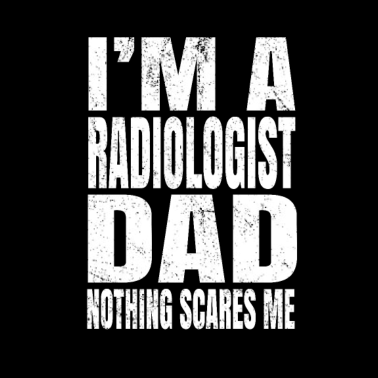 Motiv Ich bin ein Radiologe Papa Nichts macht mir Angst -