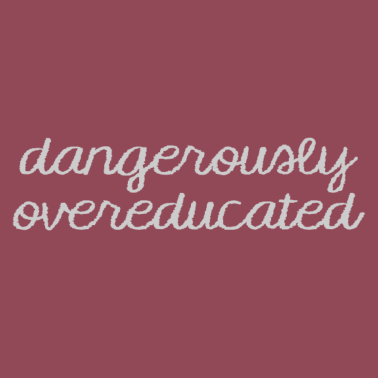 Motiv Abitur / Schulabschluss: Dangerously Overeducated