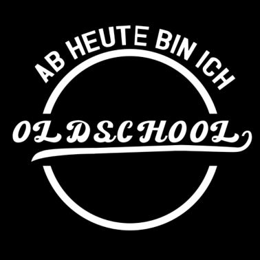 Motiv ab heute bin ich oldschool Schulabschluss