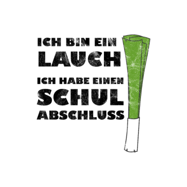 Motiv Ich bin ein Lauch / Schulabschluß