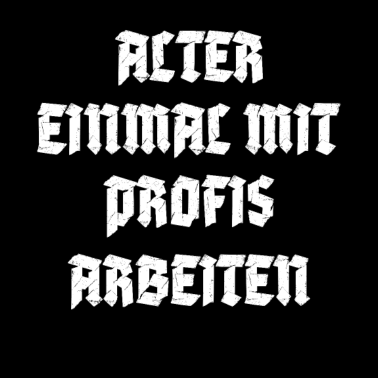 Motiv Einmal Mit Profis Arbeiten Lustige Spruch Geschenk