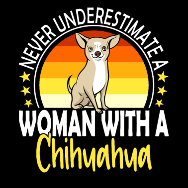 Motiv Never Underestimate A Woman With A Chihuahua