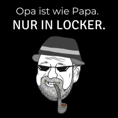 Motiv Lustiger Spruch für Opa!