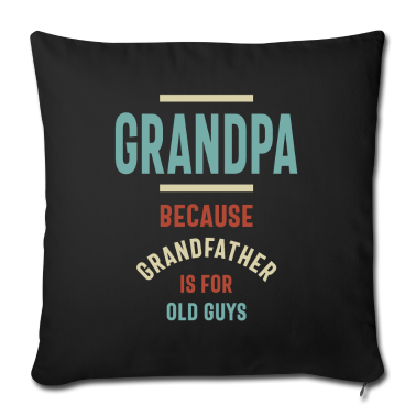 Geschenk für Opa Kissenbezug - Opa Weil Großvater für alte Leute ist