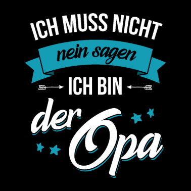 Motiv Muss nicht Nein Sagen Geschenk für Opa