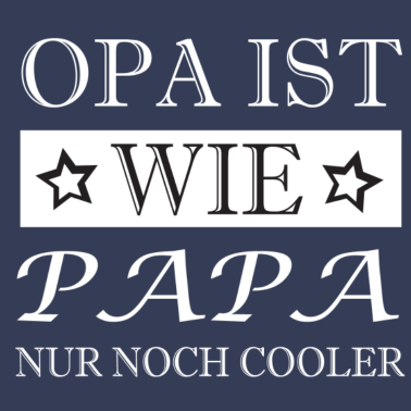 Motiv Opa ist wie Papa nur noch cooler