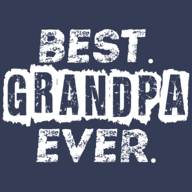 Motiv best grandpa ever - Geschenk für Opa - Großvater