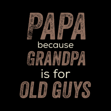 Motiv Papa weil Opa für alte Typen ist