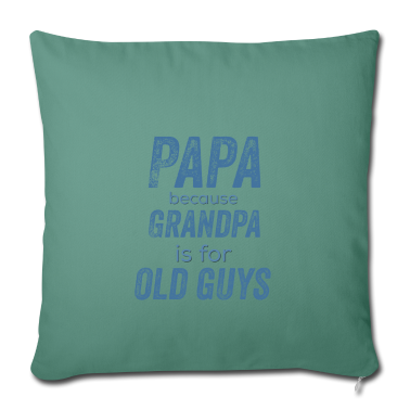 Geschenk für Opa Kissenbezug - Papa weil Opa für alte Typen ist