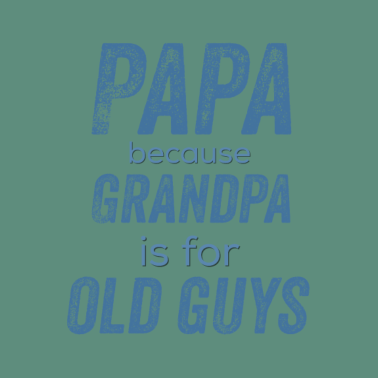 Motiv Papa weil Opa für alte Typen ist
