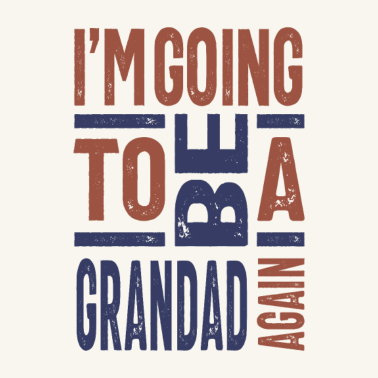 Motiv Ich werde wieder ein Opa sein