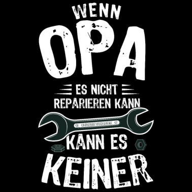 Motiv Wenn Opa es nicht Reparieren Kann Kann Es Keiner