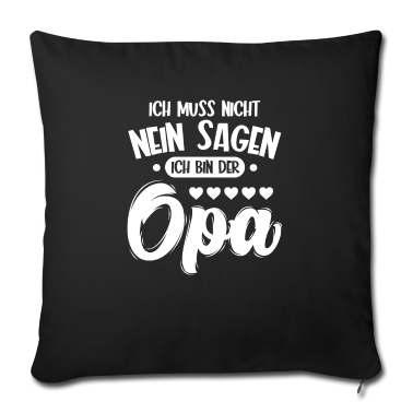 Geschenk für Opa Kissenbezug - Ich muss nicht nein sagen, ich bin der Opa für