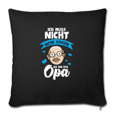 Geschenk für Opa Kissenbezug - Ich muss nicht nein sagen, ich bin Opa für einen