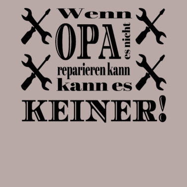 Motiv Wenn Opa es nicht reparieren kann es keiner!